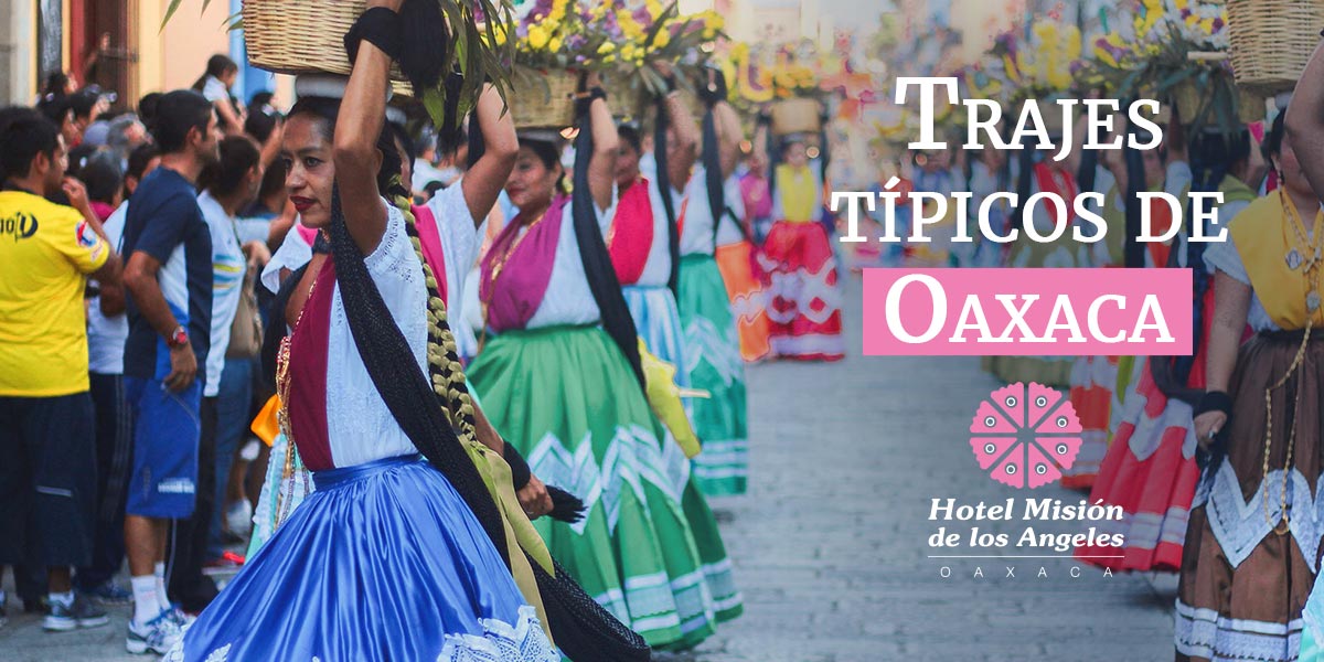 Trajes típicos de Oaxaca - Hotel Misión de los Ángeles Oaxaca